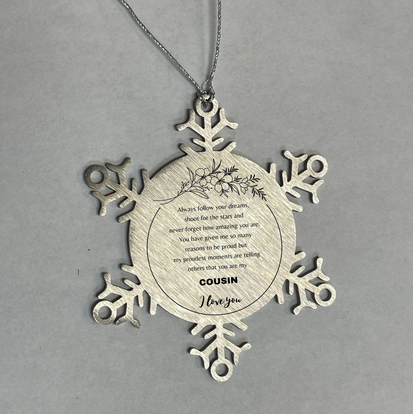 Snowflake Ornament for Cousin Present, Cousin Always follow your dreams, never forget how amazing you are, Cousin Christmas Gifts Decorations for Girls Boys Teen Men Women