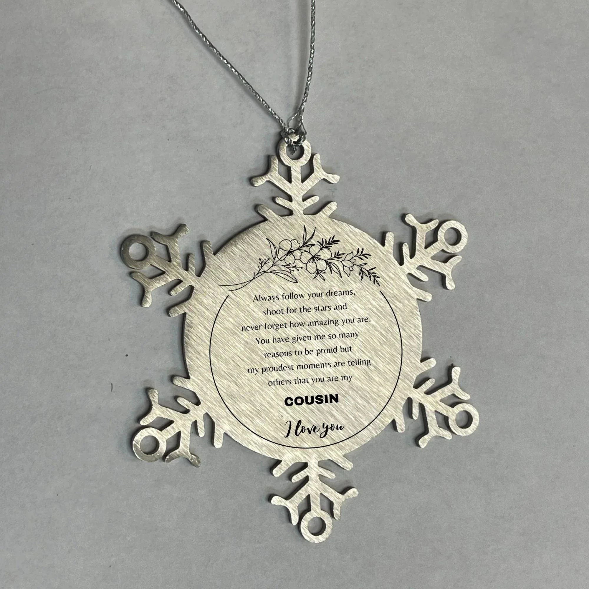 Snowflake Ornament for Cousin Present, Cousin Always follow your dreams, never forget how amazing you are, Cousin Christmas Gifts Decorations for Girls Boys Teen Men Women