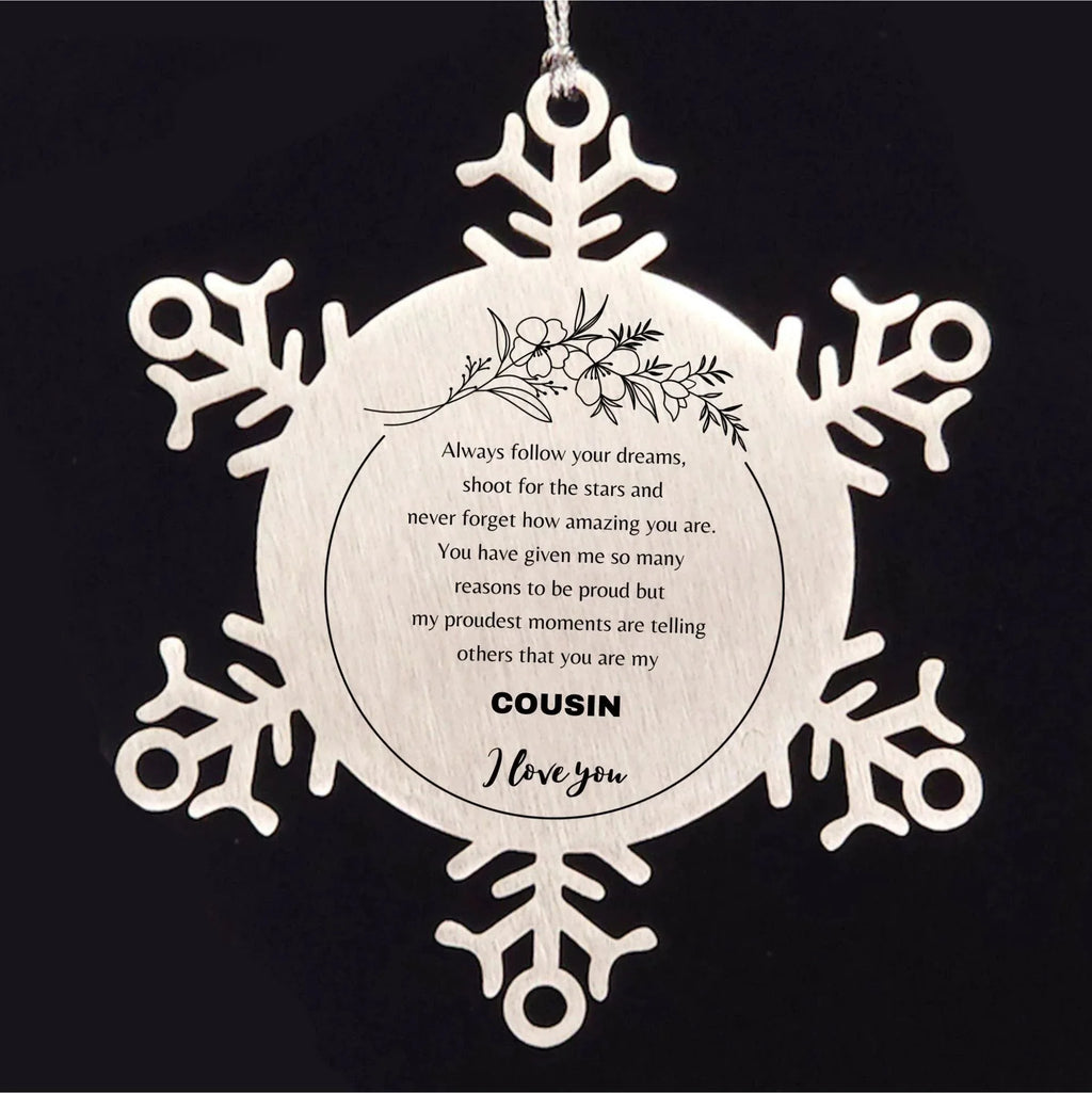 Snowflake Ornament for Cousin Present, Cousin Always follow your dreams, never forget how amazing you are, Cousin Christmas Gifts Decorations for Girls Boys Teen Men Women