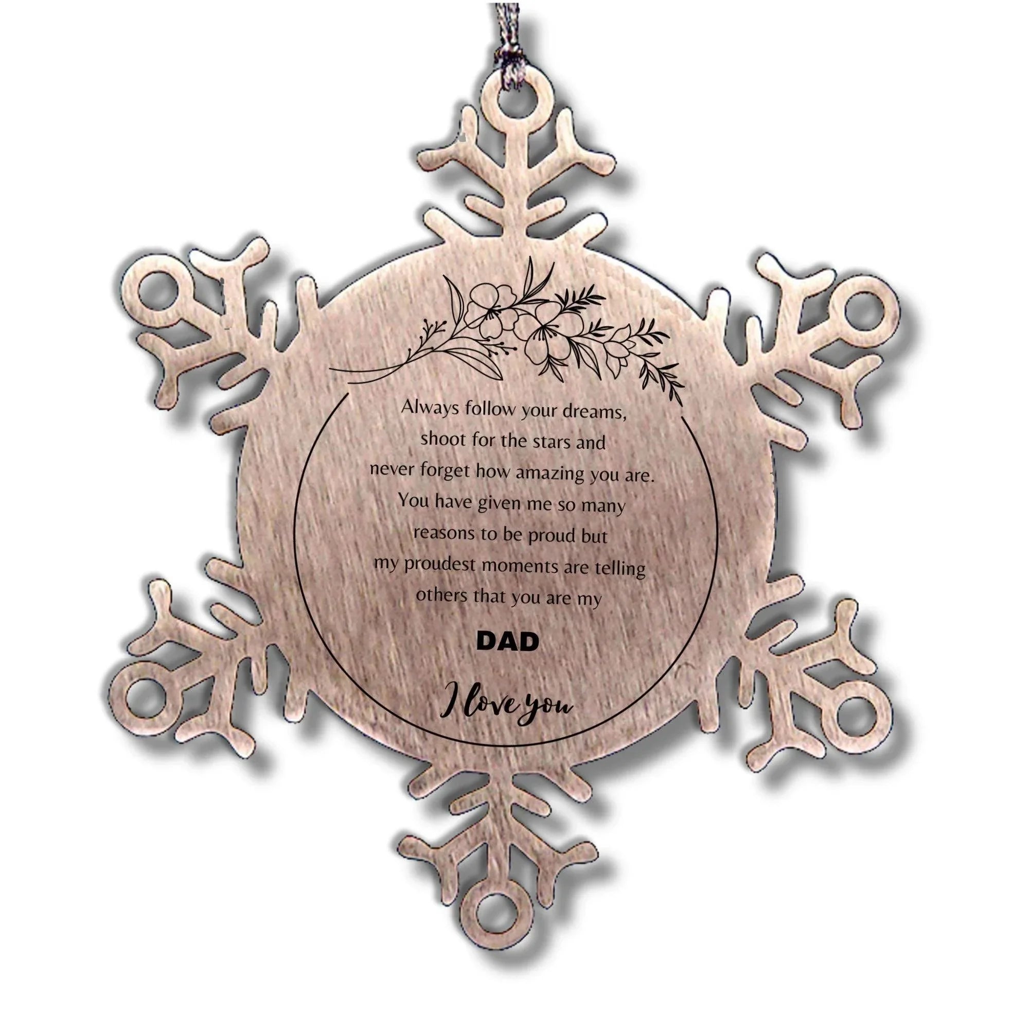 Snowflake Ornament for Dad Present, Dad Always follow your dreams, never forget how amazing you are, Dad Christmas Gifts Decorations for Girls Boys Teen Men Women
