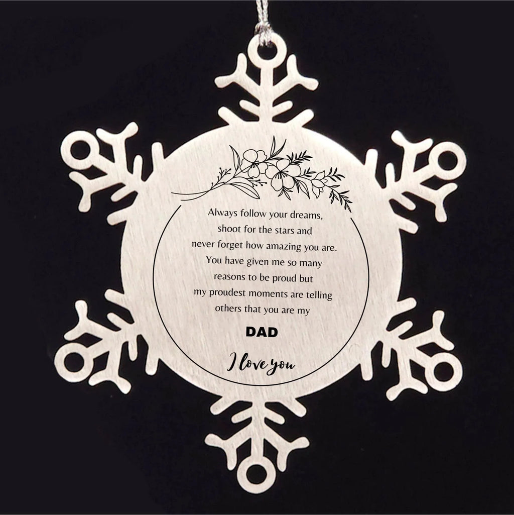 Snowflake Ornament for Dad Present, Dad Always follow your dreams, never forget how amazing you are, Dad Christmas Gifts Decorations for Girls Boys Teen Men Women