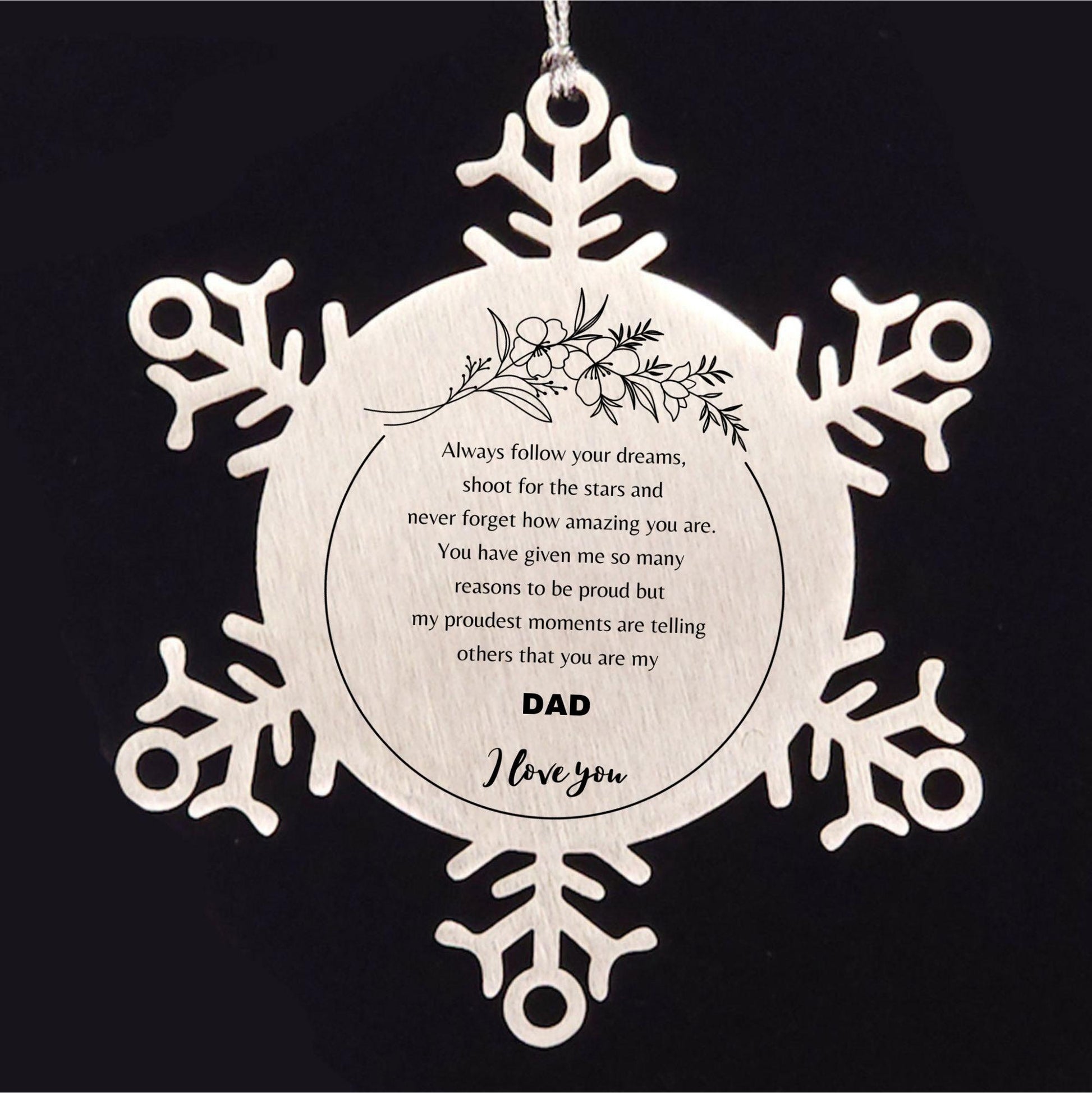 Snowflake Ornament for Dad Present, Dad Always follow your dreams, never forget how amazing you are, Dad Christmas Gifts Decorations for Girls Boys Teen Men Women