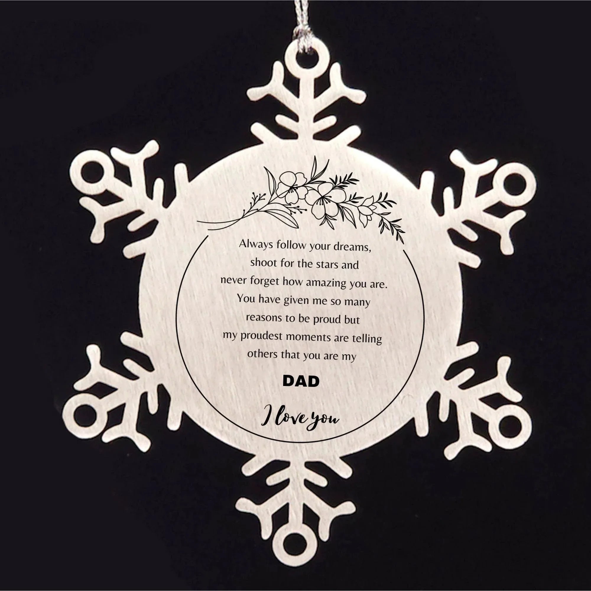Snowflake Ornament for Dad Present, Dad Always follow your dreams, never forget how amazing you are, Dad Christmas Gifts Decorations for Girls Boys Teen Men Women