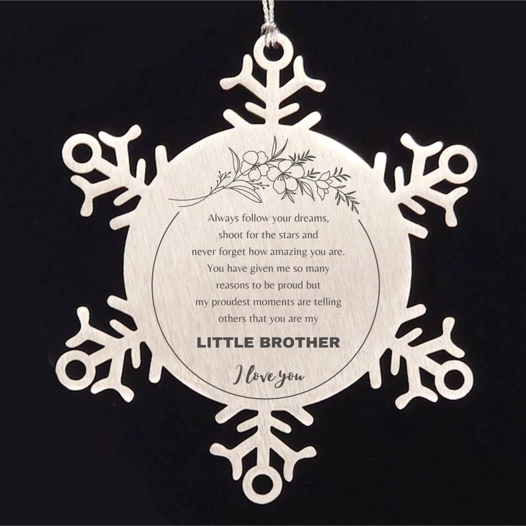 Snowflake Ornament for Little Brother Present, Little Brother Always follow your dreams, never forget how amazing you are, Little Brother Christmas Gifts Decorations for Girls Boys Teen Men Women