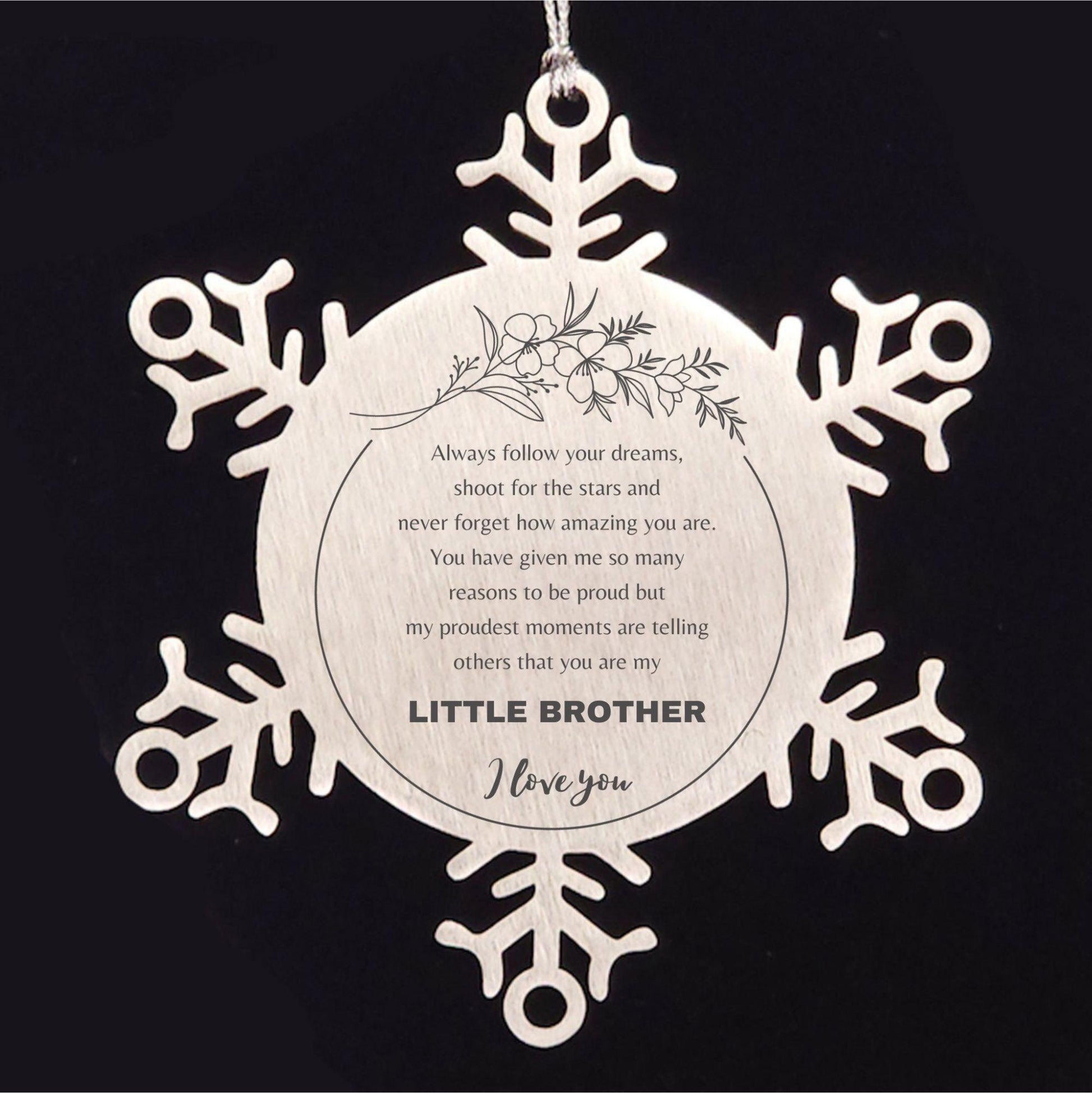 Snowflake Ornament for Little Brother Present, Little Brother Always follow your dreams, never forget how amazing you are, Little Brother Christmas Gifts Decorations for Girls Boys Teen Men Women