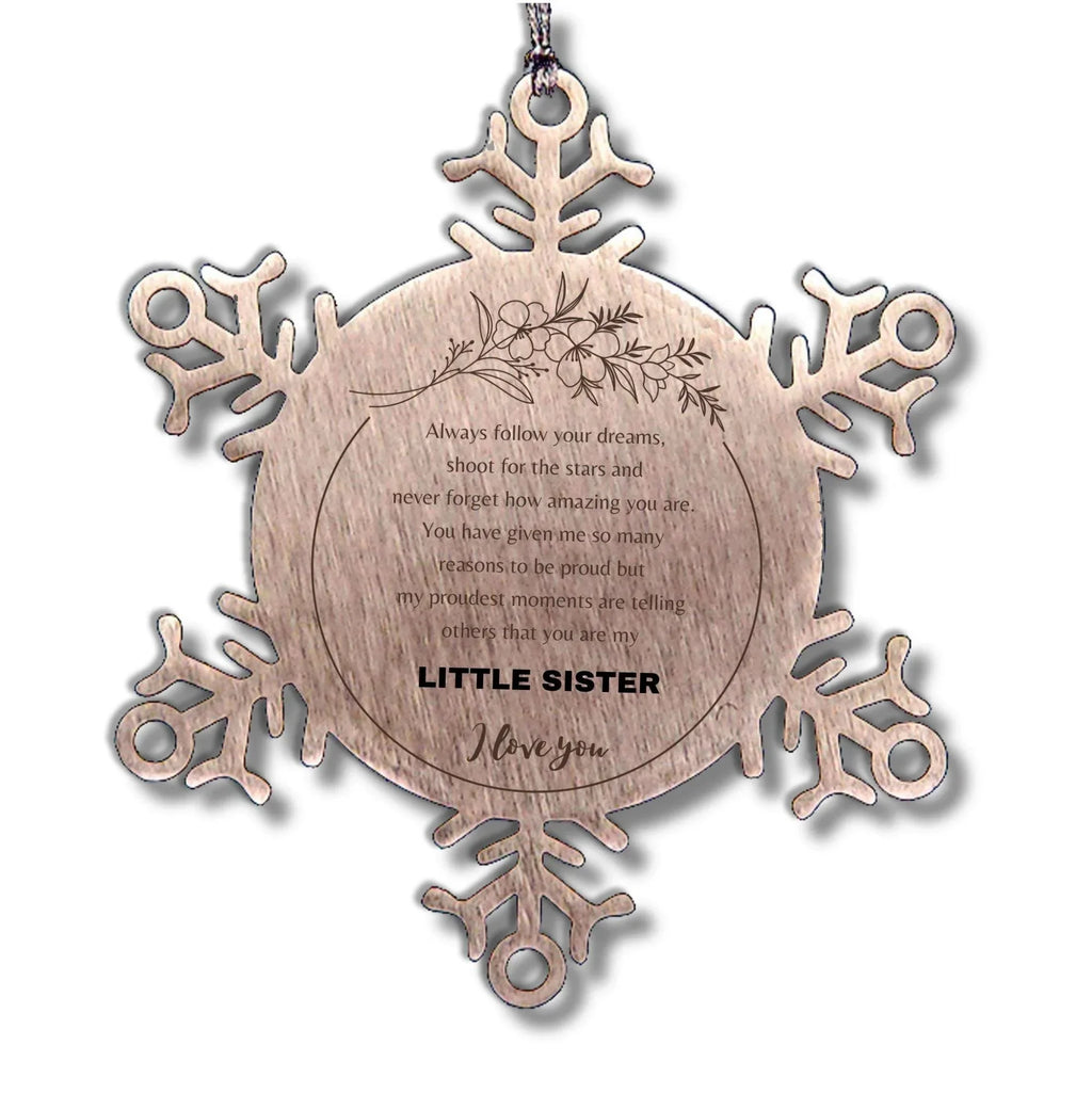 Snowflake Ornament for Little Sister Present, Little Sister Always follow your dreams, never forget how amazing you are, Little Sister Christmas Gifts Decorations for Girls Boys Teen Men Women