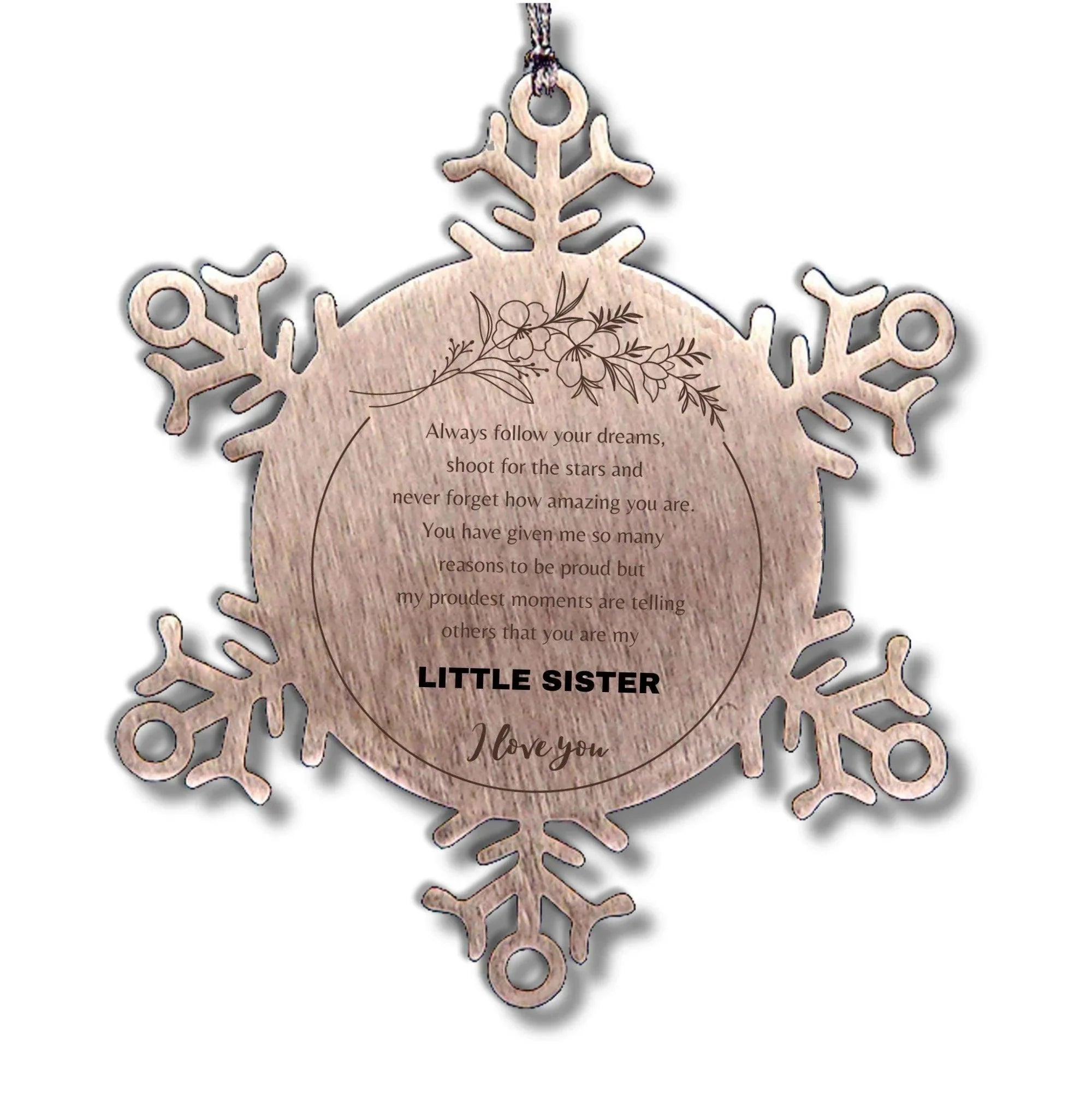 Snowflake Ornament for Little Sister Present, Little Sister Always follow your dreams, never forget how amazing you are, Little Sister Christmas Gifts Decorations for Girls Boys Teen Men Women