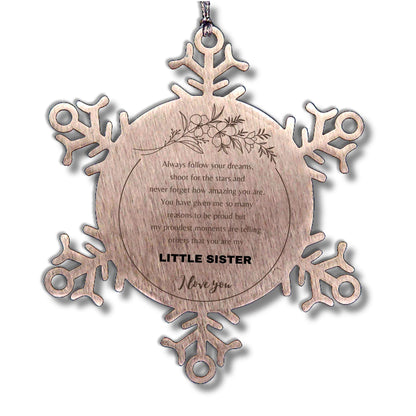 Snowflake Ornament for Little Sister Present, Little Sister Always follow your dreams, never forget how amazing you are, Little Sister Christmas Gifts Decorations for Girls Boys Teen Men Women