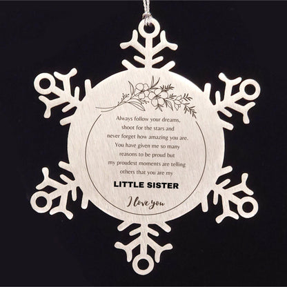 Snowflake Ornament for Little Sister Present, Little Sister Always follow your dreams, never forget how amazing you are, Little Sister Christmas Gifts Decorations for Girls Boys Teen Men Women