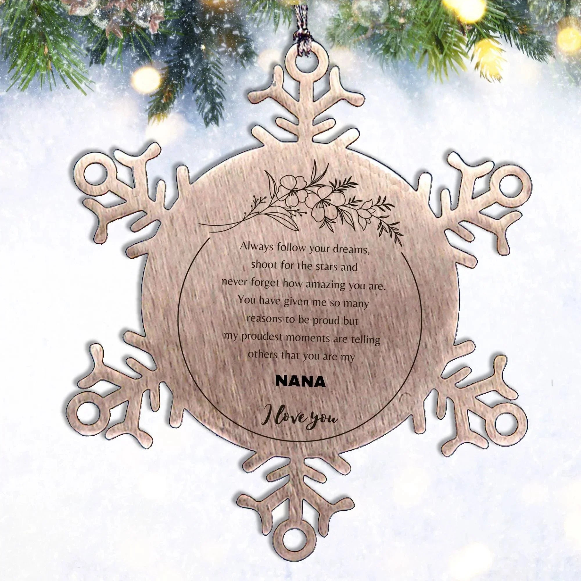 Snowflake Ornament for Nana Present, Nana Always follow your dreams, never forget how amazing you are, Nana Christmas Gifts Decorations for Girls Boys Teen Men Women
