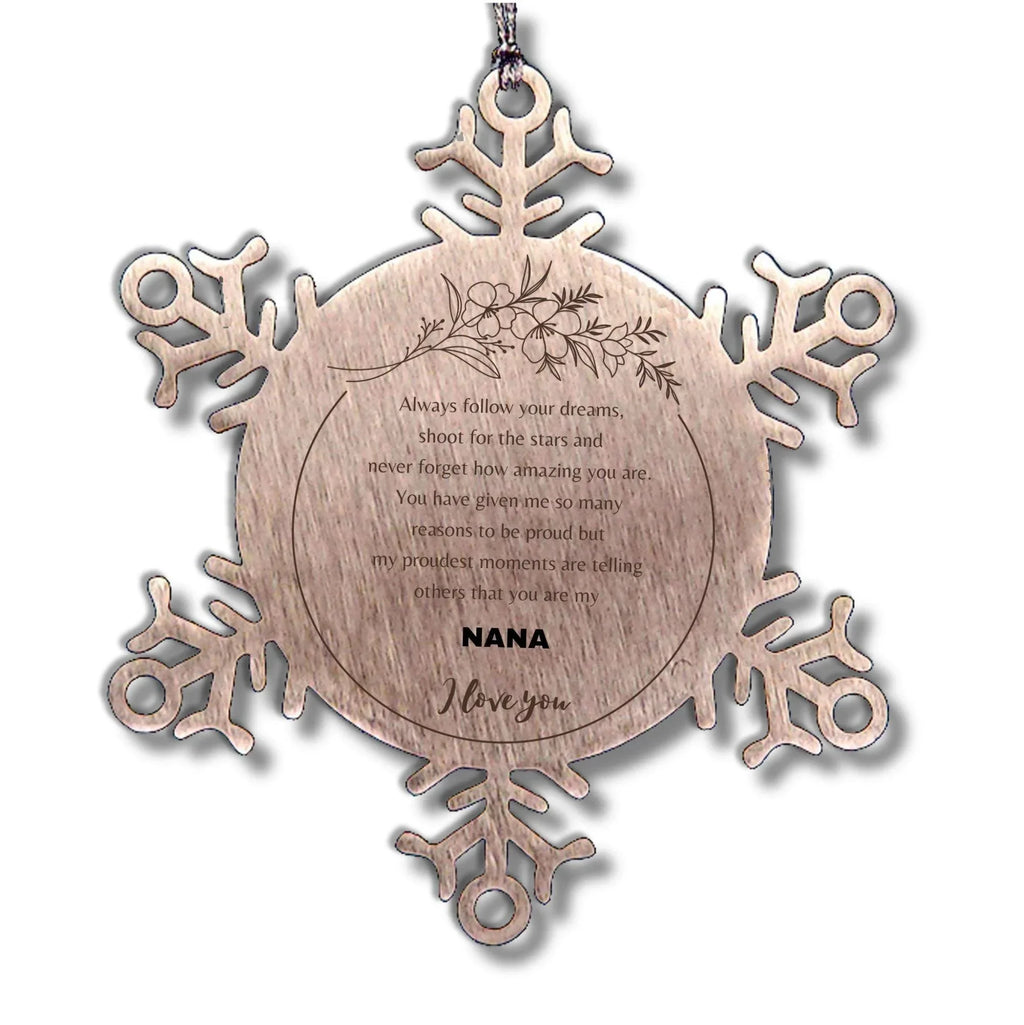 Snowflake Ornament for Nana Present, Nana Always follow your dreams, never forget how amazing you are, Nana Christmas Gifts Decorations for Girls Boys Teen Men Women
