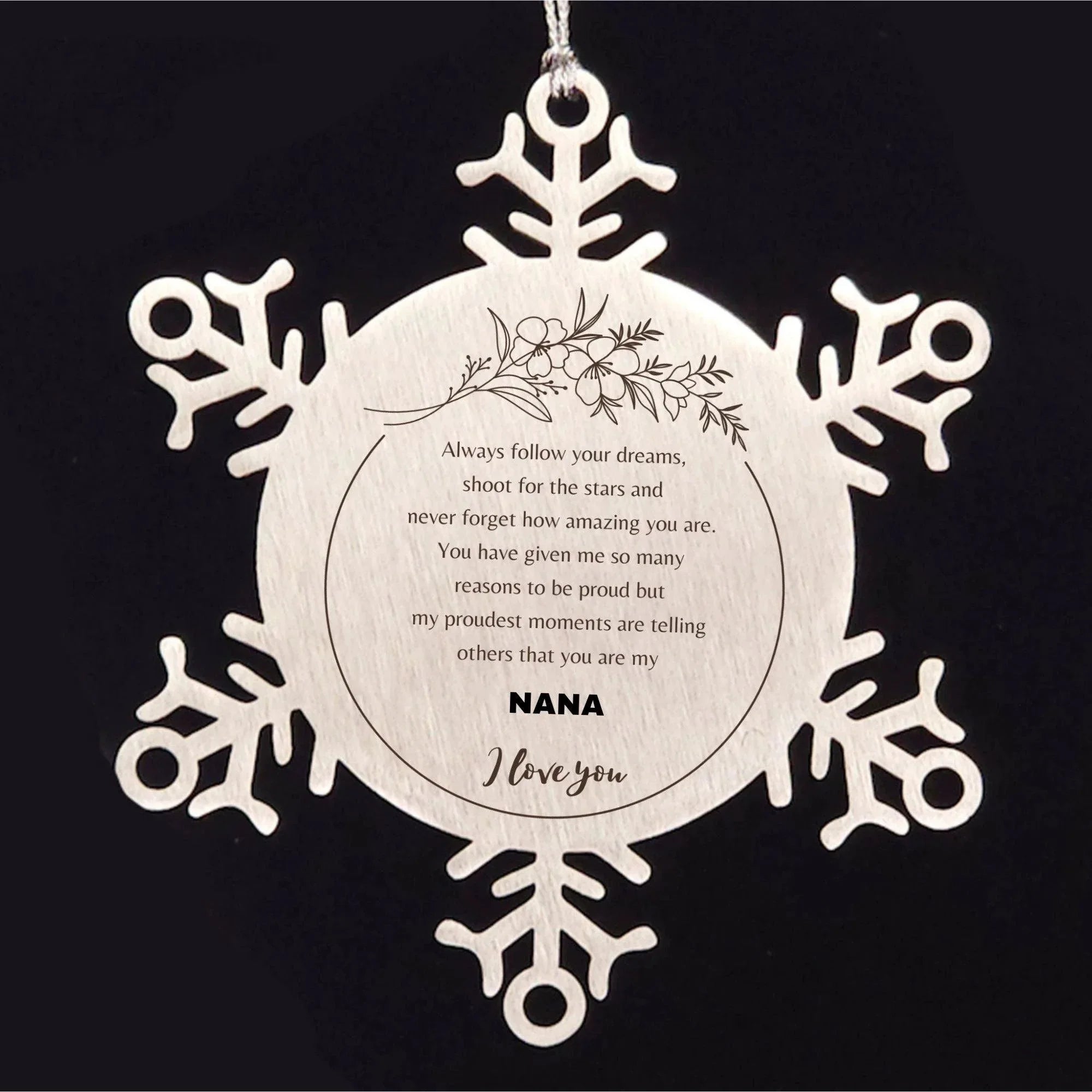 Snowflake Ornament for Nana Present, Nana Always follow your dreams, never forget how amazing you are, Nana Christmas Gifts Decorations for Girls Boys Teen Men Women