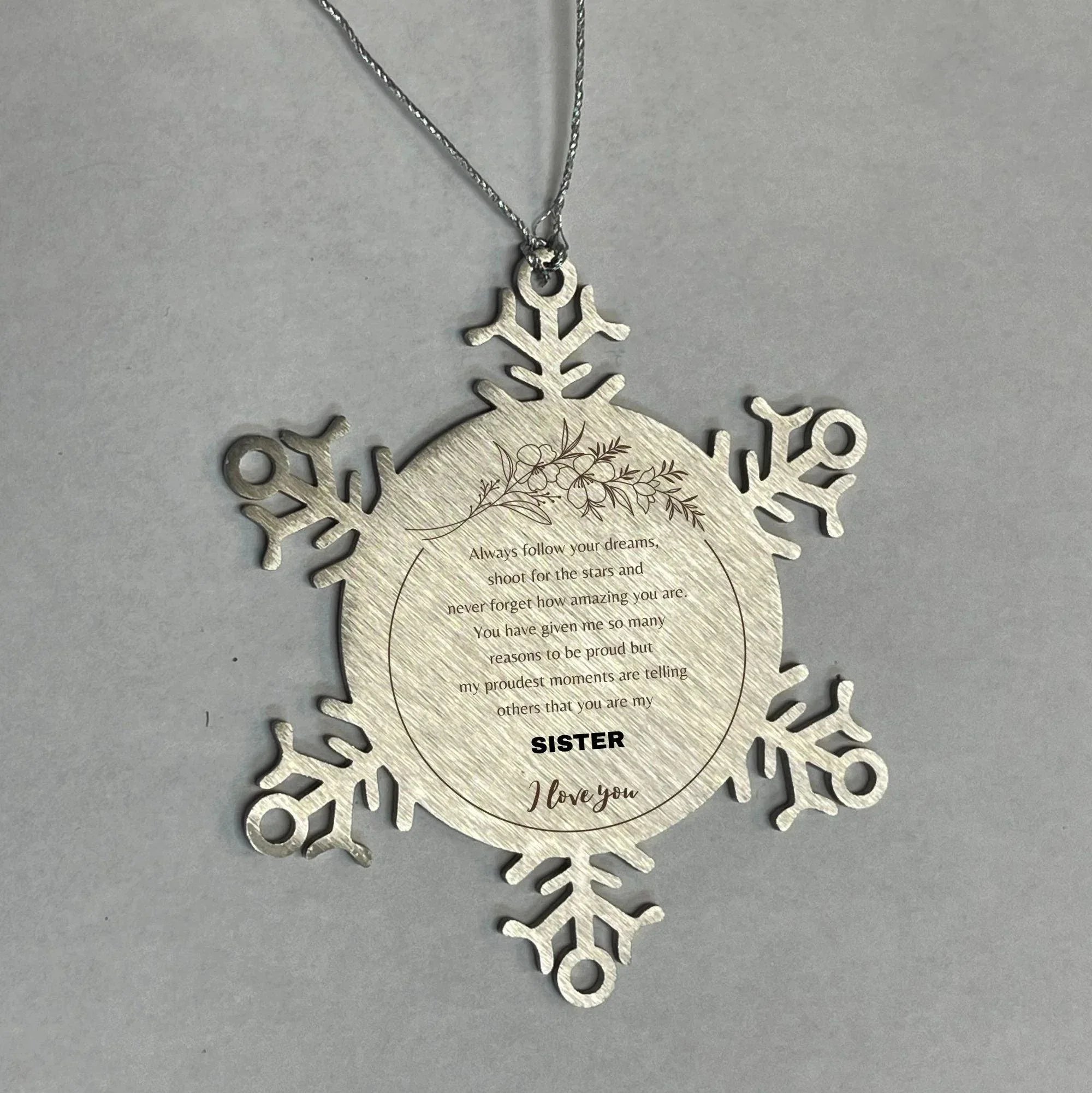 Snowflake Ornament for Sister Present, Sister Always follow your dreams, never forget how amazing you are, Sister Christmas Gifts Decorations for Girls Boys Teen Men Women