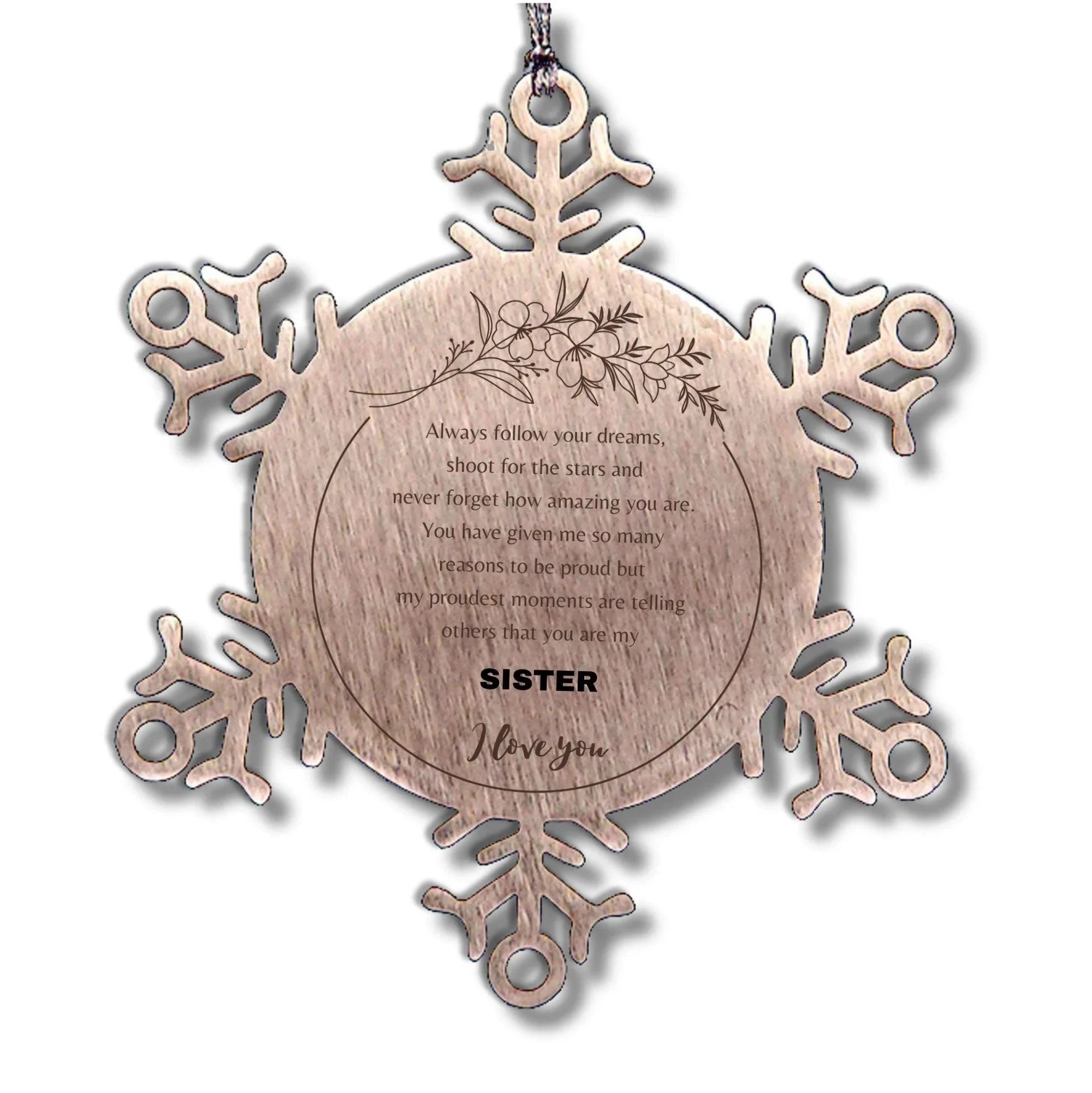 Snowflake Ornament for Sister Present, Sister Always follow your dreams, never forget how amazing you are, Sister Christmas Gifts Decorations for Girls Boys Teen Men Women