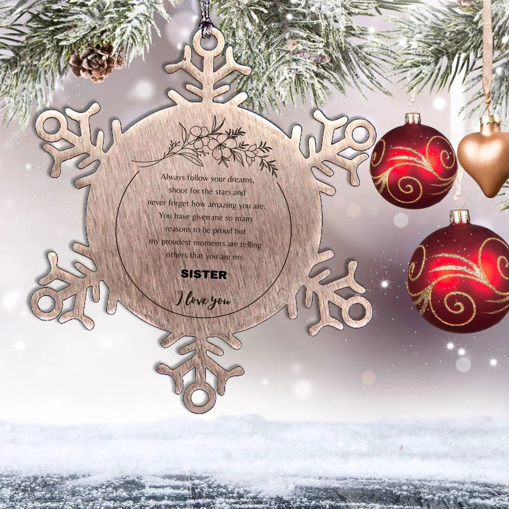 Snowflake Ornament for Sister Present, Sister Always follow your dreams, never forget how amazing you are, Sister Christmas Gifts Decorations for Girls Boys Teen Men Women