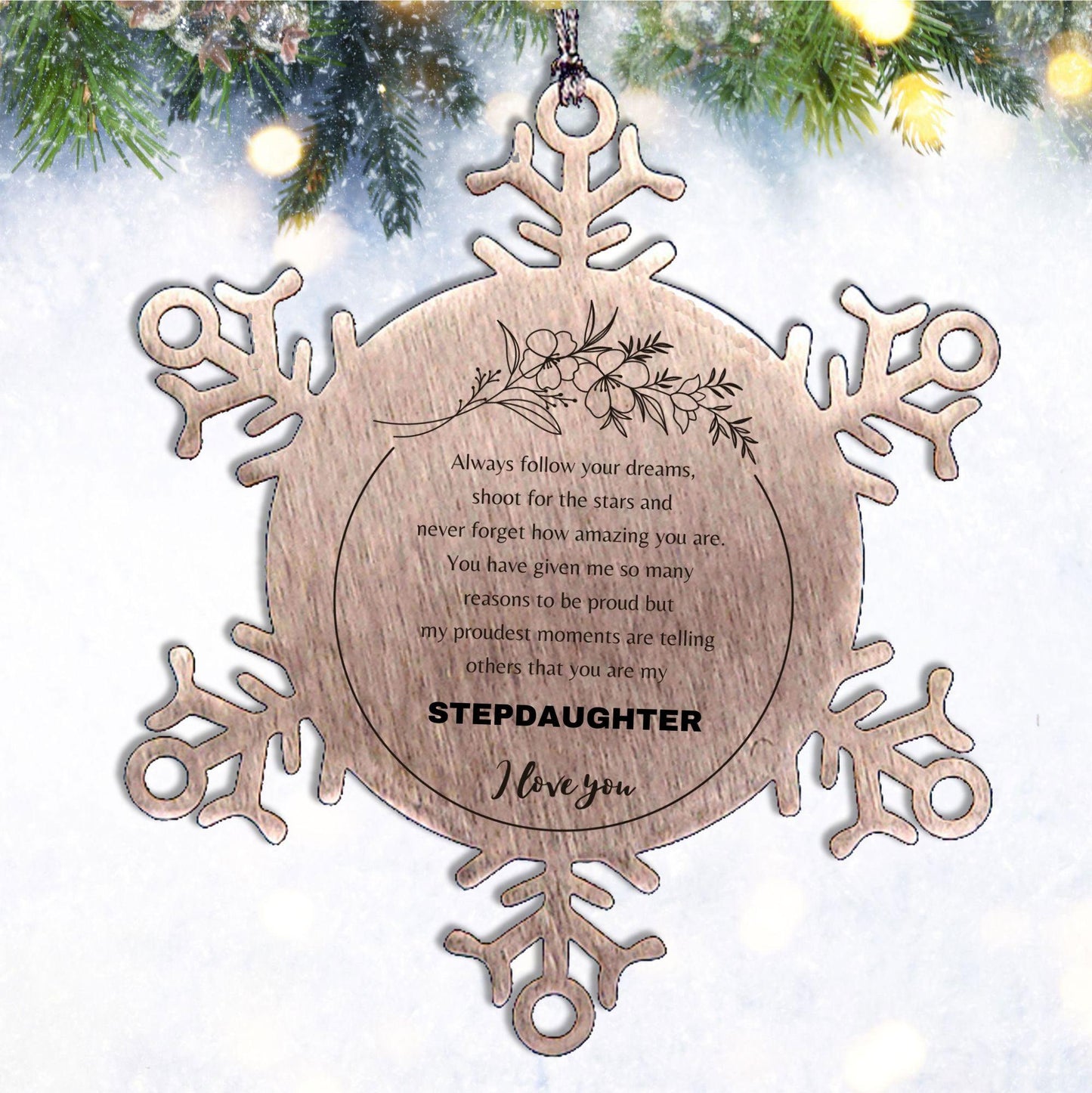 Snowflake Ornament for Stepdaughter Present, Stepdaughter Always follow your dreams, never forget how amazing you are, Stepdaughter Christmas Gifts Decorations for Girls Boys Teen Men Women
