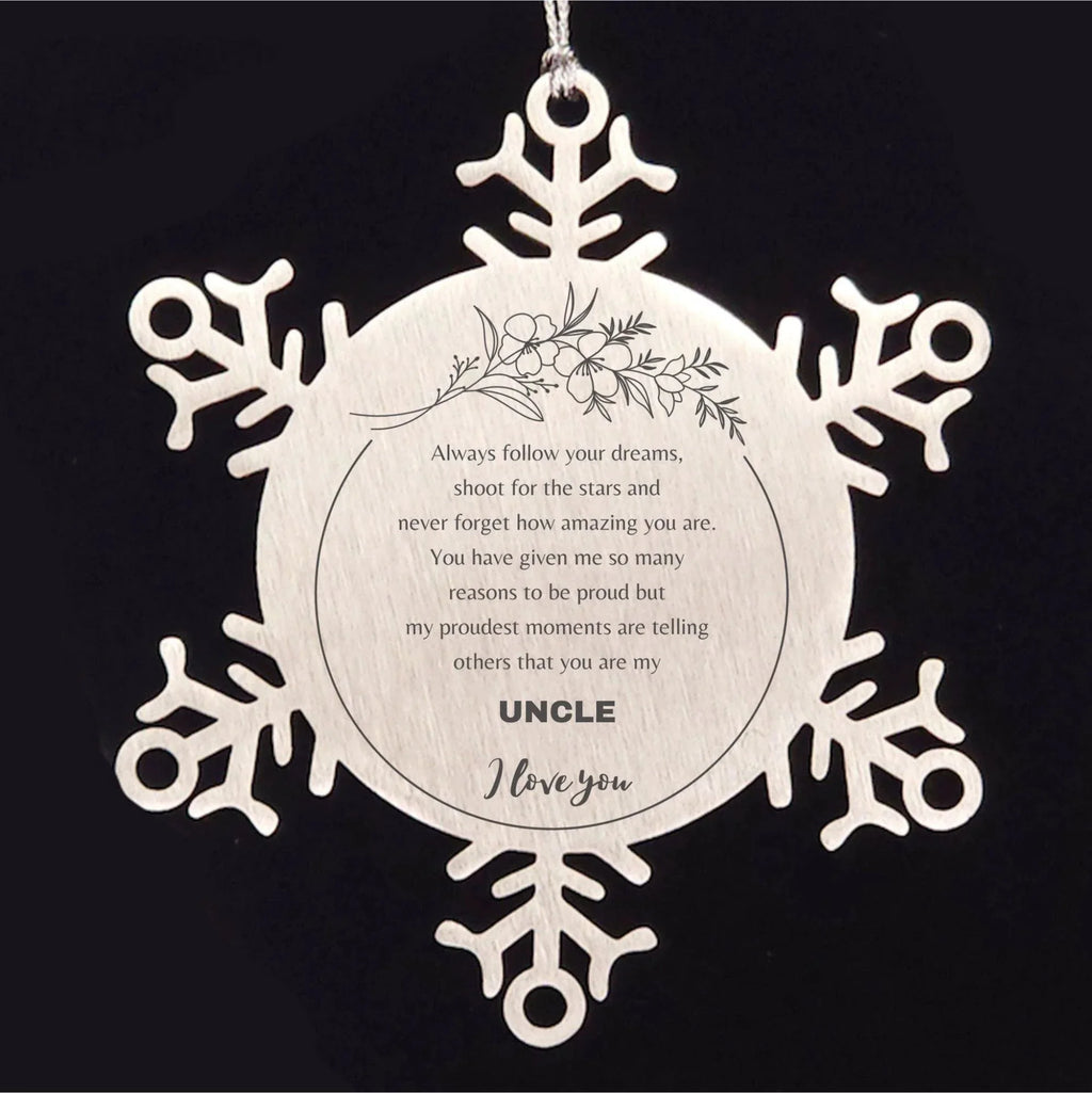 Snowflake Ornament for Uncle Present, Uncle Always follow your dreams, never forget how amazing you are, Uncle Christmas Gifts Decorations
