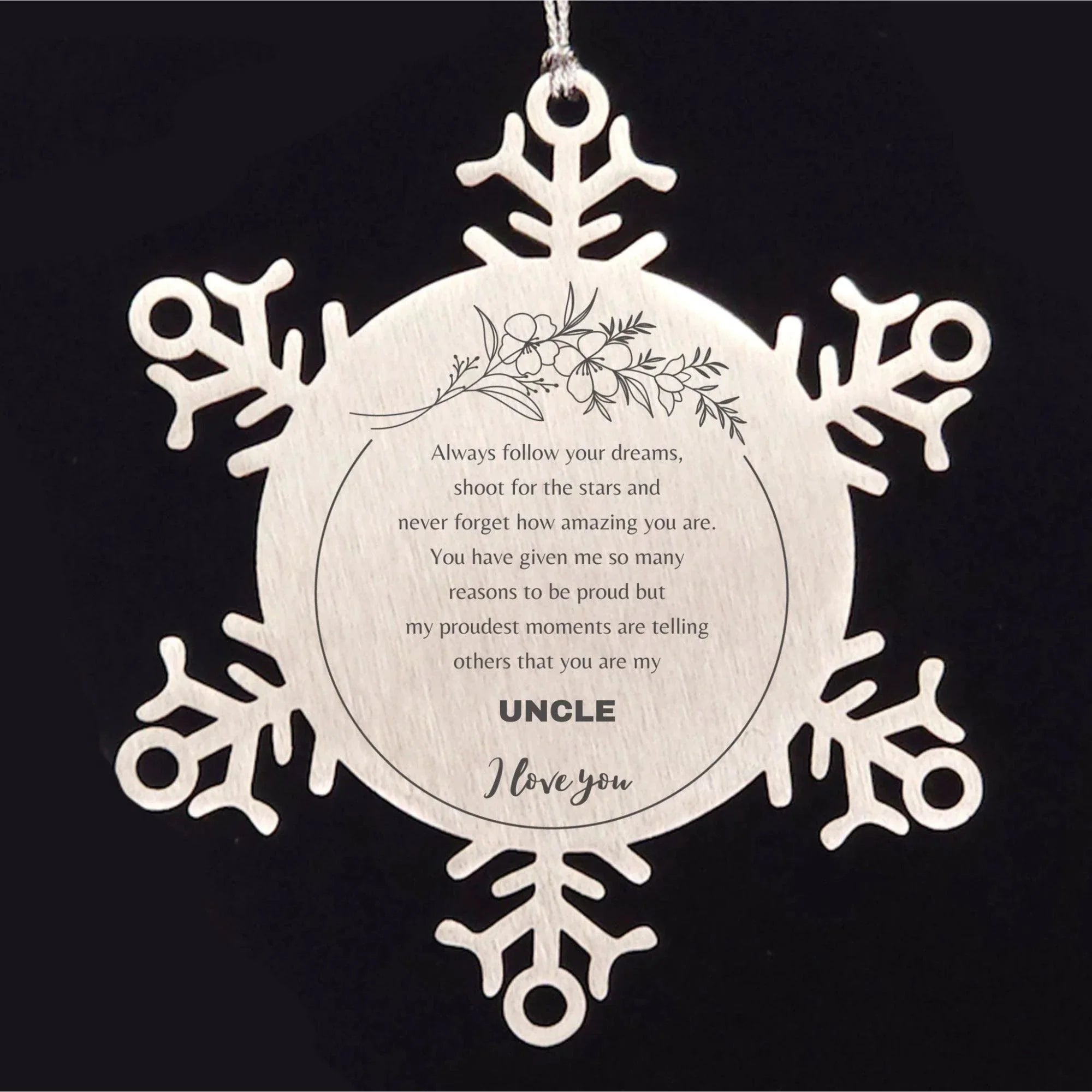 Snowflake Ornament for Uncle Present, Uncle Always follow your dreams, never forget how amazing you are, Uncle Christmas Gifts Decorations