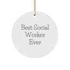 Social Worker Gifts, Funny Quote 'Best Social Worker Ever', Circle Ornament, Christmas Unique Gifts for Social Worker, Gifts from Friends to Social Worker
