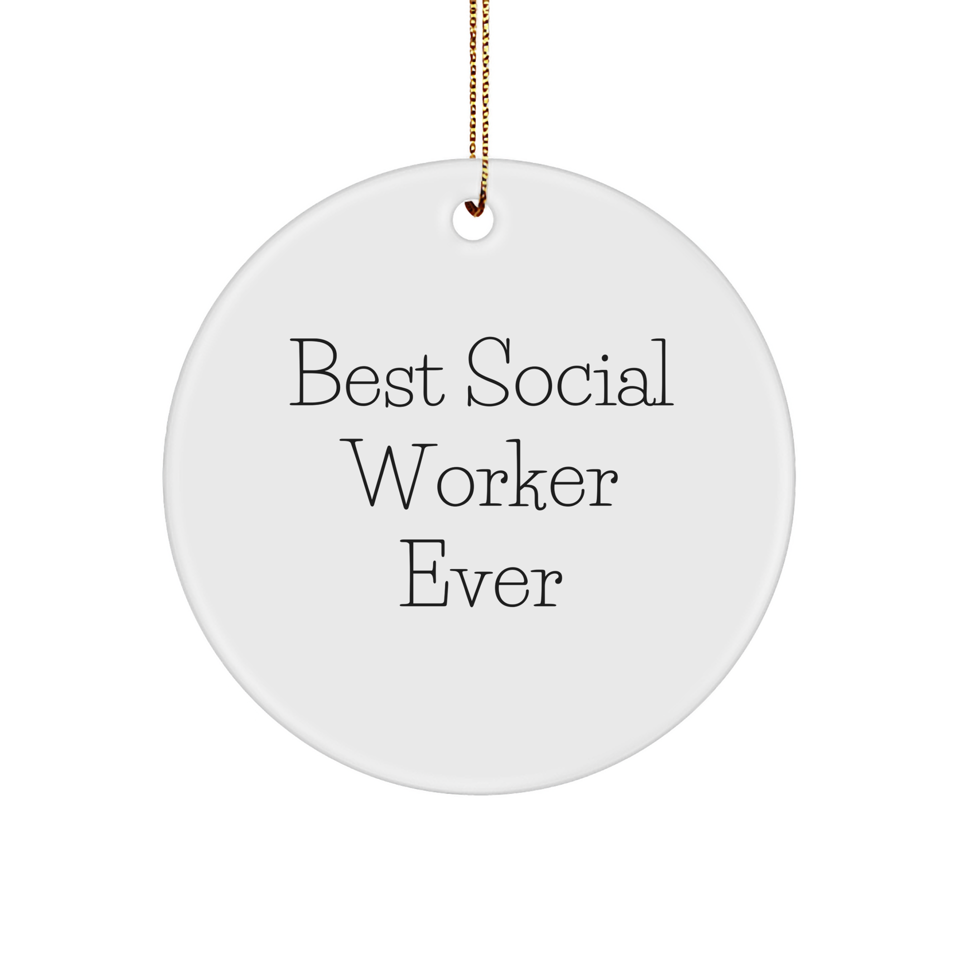 Social Worker Gifts, Funny Quote 'Best Social Worker Ever', Circle Ornament, Christmas Unique Gifts for Social Worker, Gifts from Friends to Social Worker