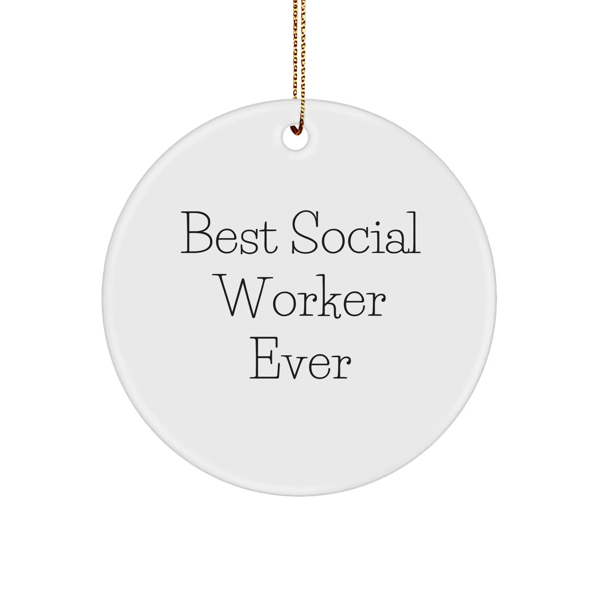 Social Worker Gifts, Funny Quote 'Best Social Worker Ever', Circle Ornament, Christmas Unique Gifts for Social Worker, Gifts from Friends to Social Worker