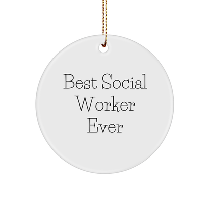 Social Worker Gifts, Funny Quote 'Best Social Worker Ever', Circle Ornament, Christmas Unique Gifts for Social Worker, Gifts from Friends to Social Worker