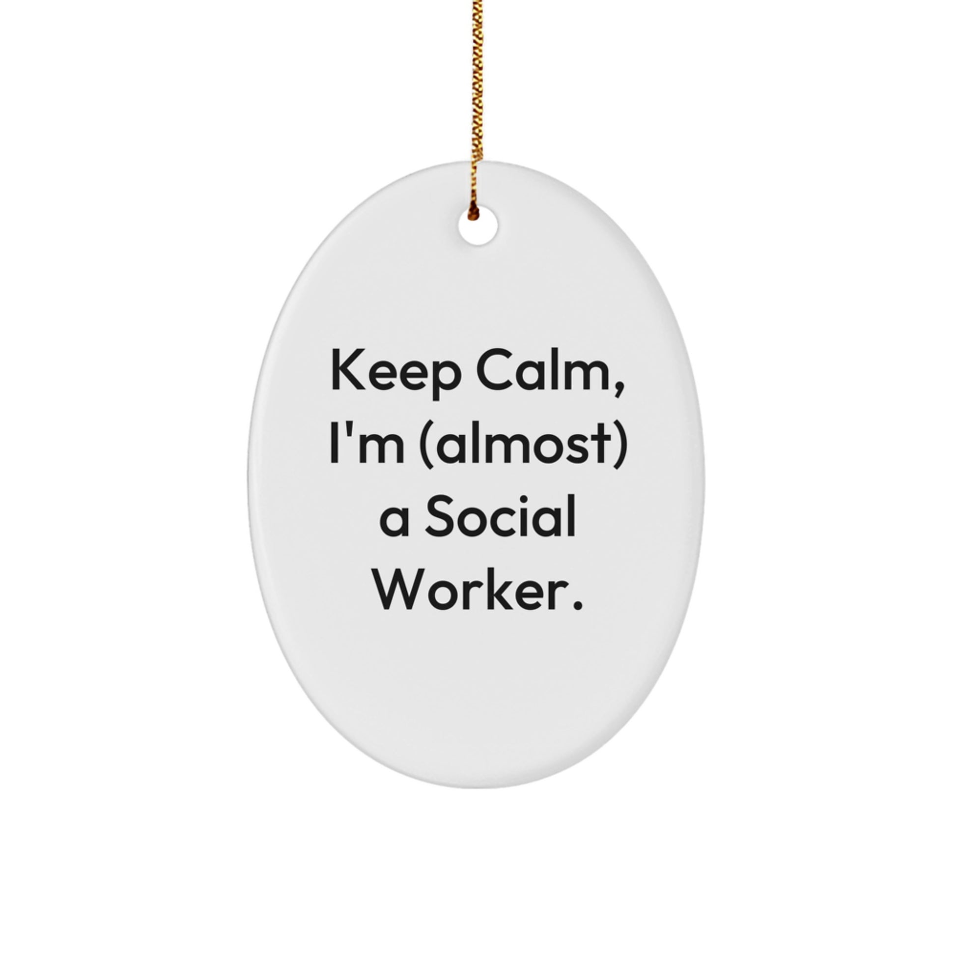 Social Worker Gifts: Funny Quote Oval Ornament, Gifts from Friends for Social Worker, Keep Calm, Christmas Unique Gifts for Her, Durable MDF Oval Shaped Ornament