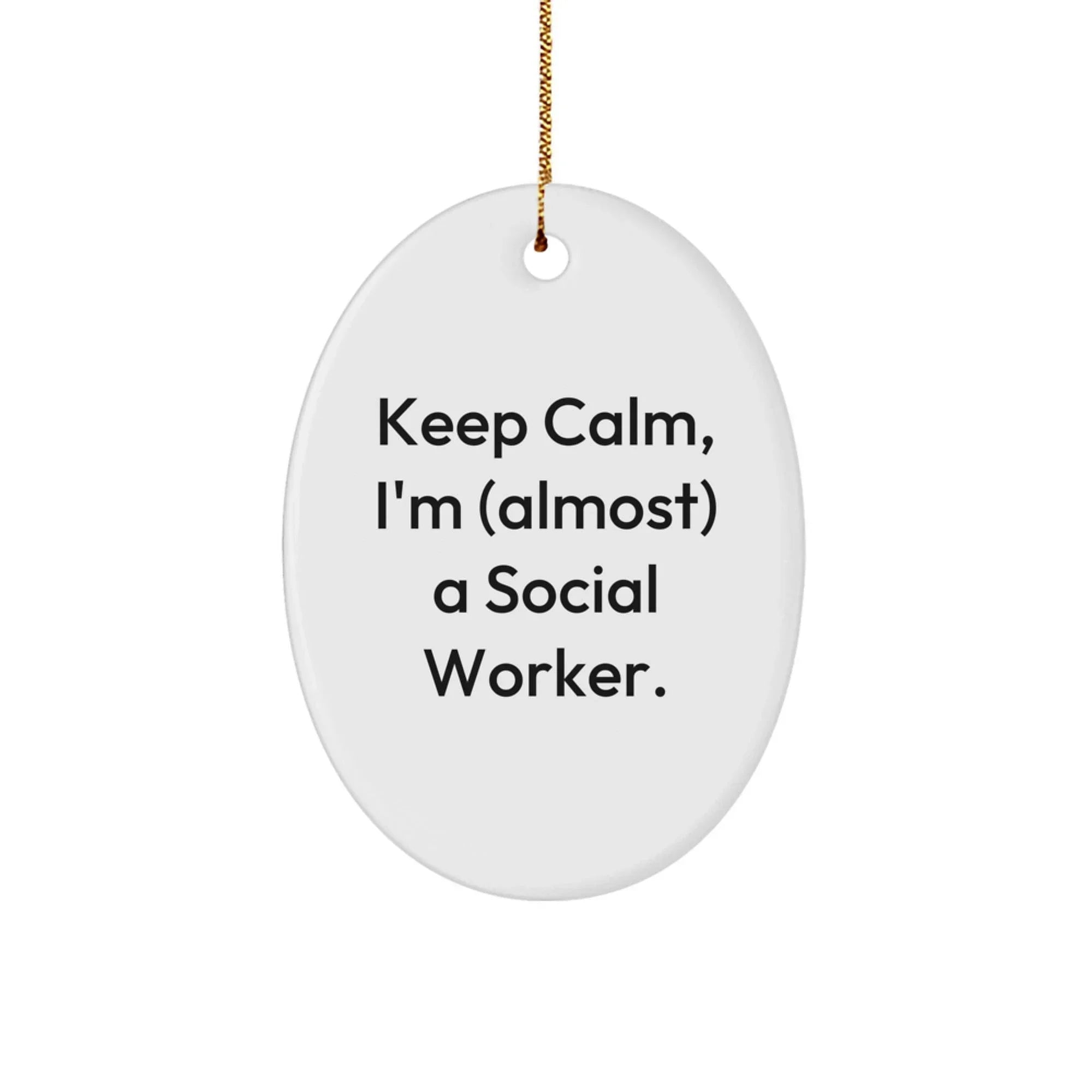 Social Worker Gifts: Funny Quote Oval Ornament, Gifts from Friends for Social Worker, Keep Calm, Christmas Unique Gifts for Her, Durable MDF Oval Shaped Ornament