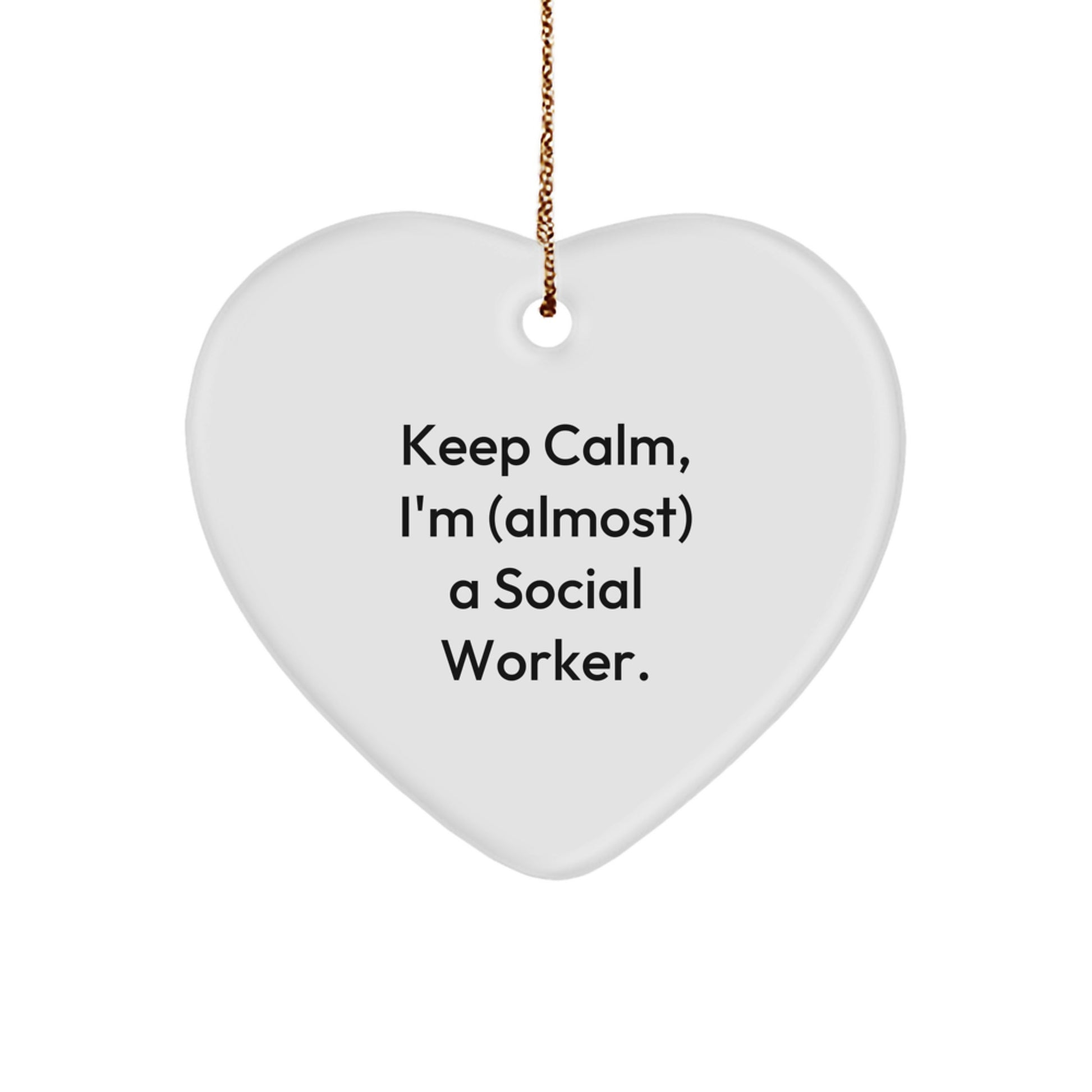 Social Worker Heart Ornament, 'Keep Calm I'm (almost) A Social Worker.' - Gifts from Friends, Family, or Coworkers for Christmas