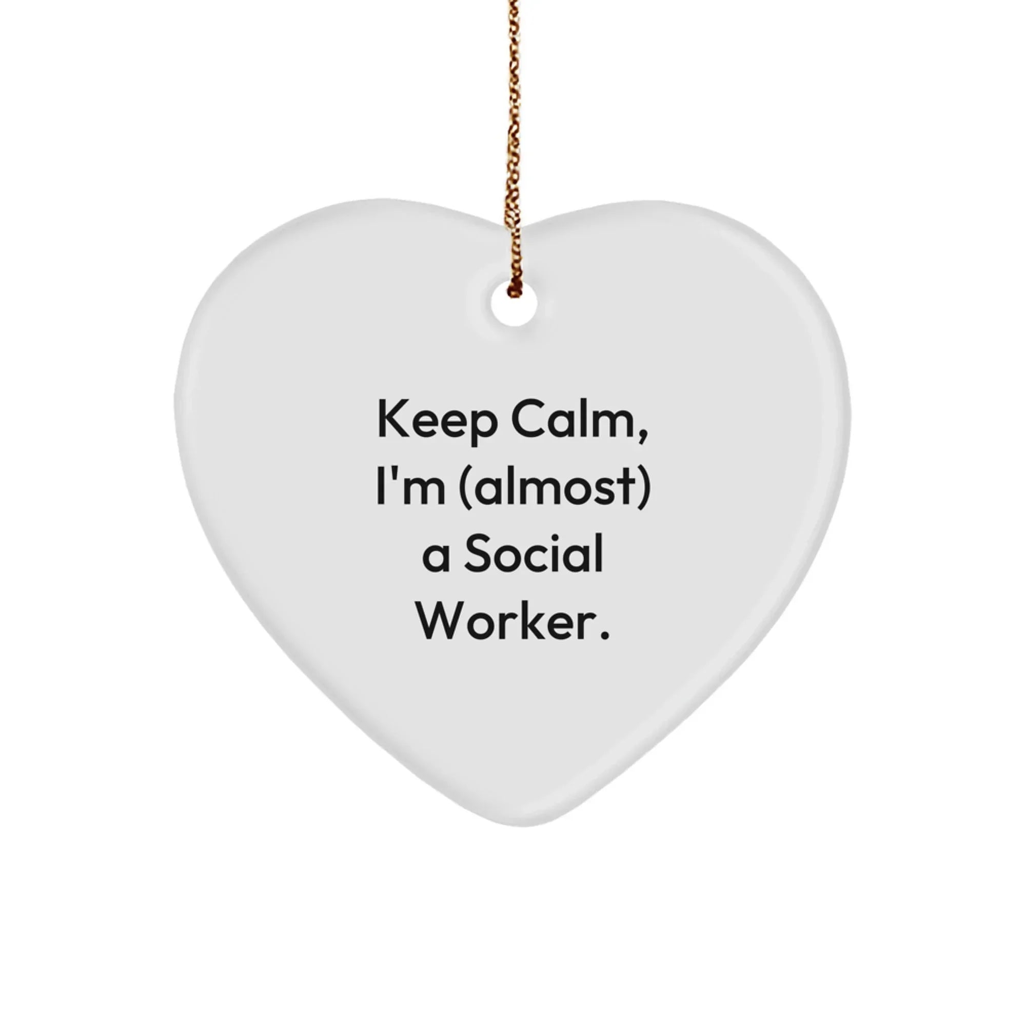 Social Worker Heart Ornament, 'Keep Calm I'm (almost) A Social Worker.' - Gifts from Friends, Family, or Coworkers for Christmas