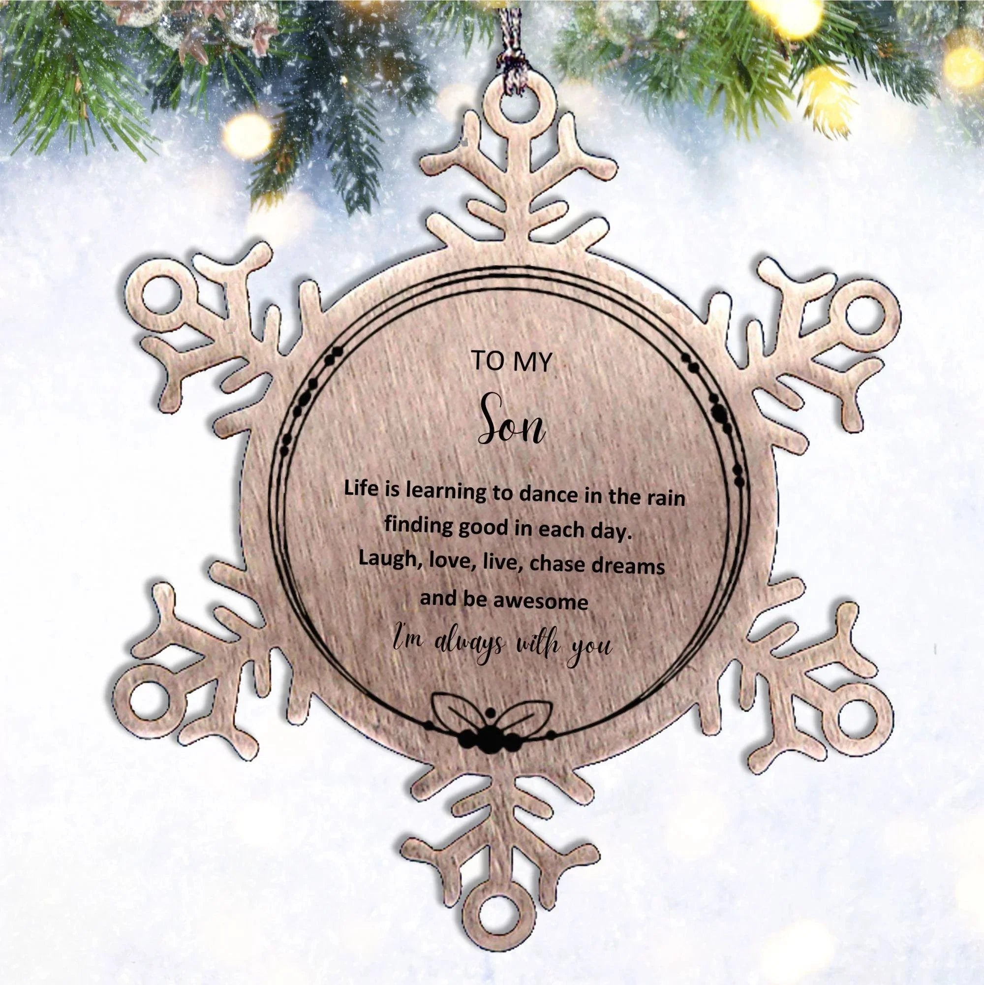 Son Christmas Snowflake Ornament Birthday Gifts- Life is learning to dance in the rain