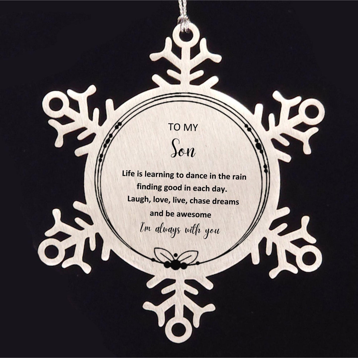 Son Christmas Snowflake Ornament Birthday Gifts- Life is learning to dance in the rain