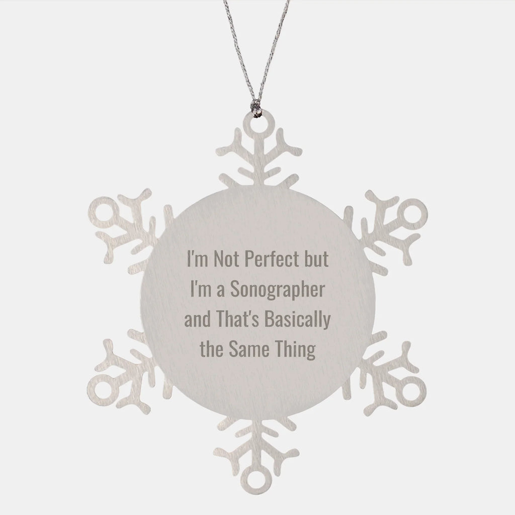 Sonographer Gifts from Friends for Christmas - Snowflake Ornament with 'I'm Not Perfect But I'm A Sonographer' Quote