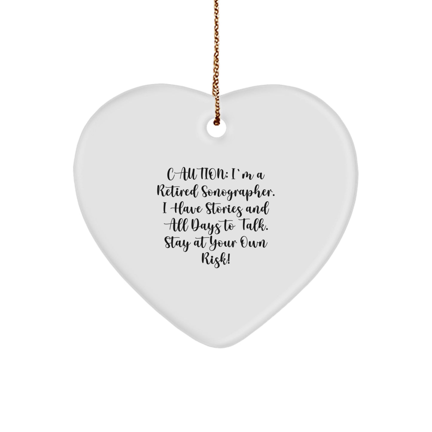 Sonographer Heart Ornament, Funny Quote Caution: Retired Sonographer Christmas Gifts