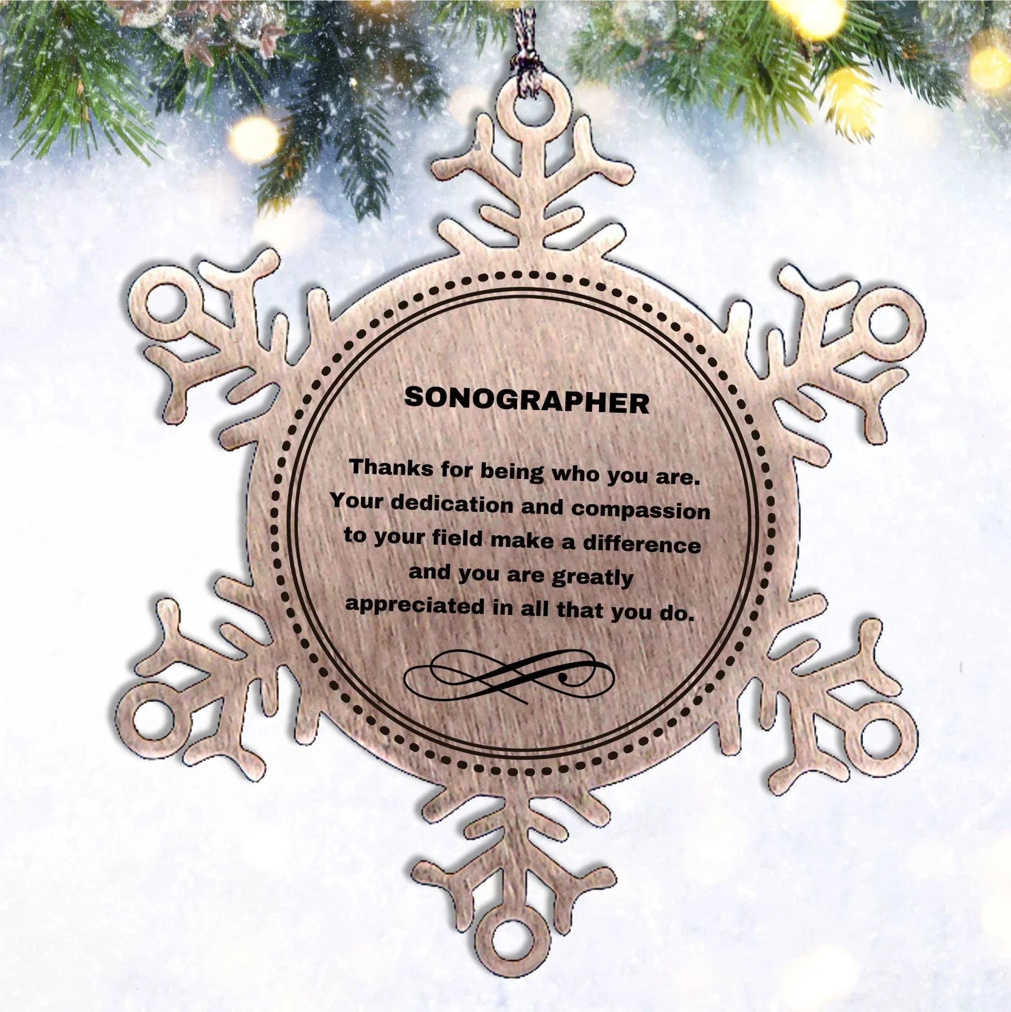 Sonographer Snowflake Ornament - Thanks for being who you are - Birthday Christmas Jewelry Gifts Coworkers Colleague Boss