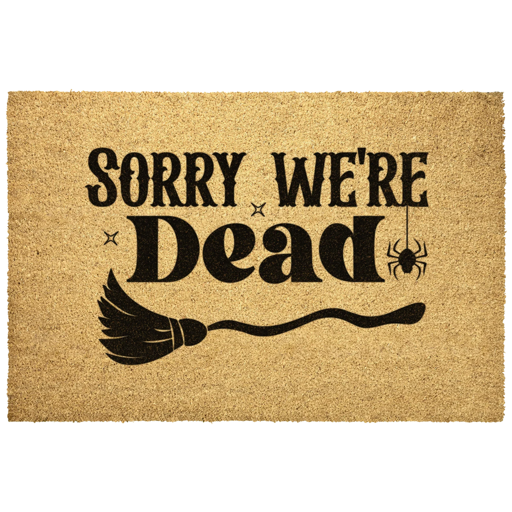 Sorry We’re Dead Coir Doormat – Funny Halloween Welcome Mat | Spooky Witchy Front Porch Decor | Rustic Fall Entry Rug