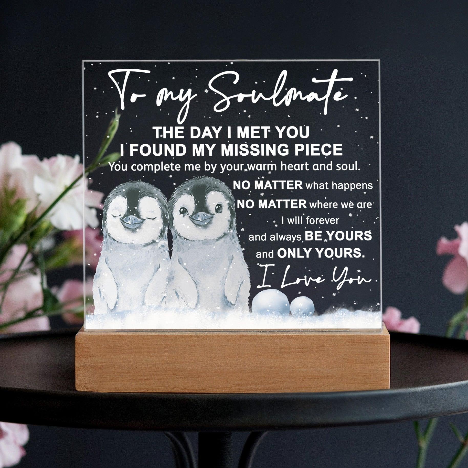 Soulmate- I Found My Missing Piece - Warm My Heart And Soul Acrylic Plaque with Lighted LED Wooden Base - Mallard Moon Gift Shop