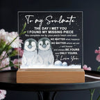 Soulmate- I Found My Missing Piece - Warm My Heart And Soul Acrylic Plaque with Lighted LED Wooden Base