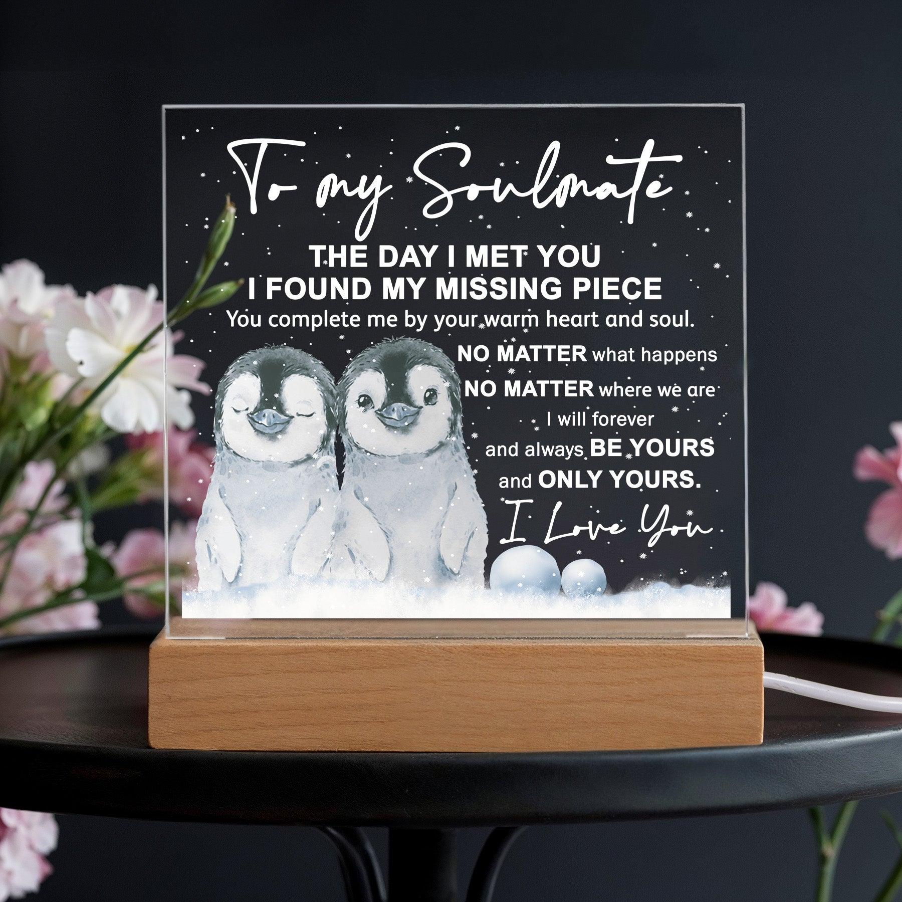 Soulmate- I Found My Missing Piece - Warm My Heart And Soul Acrylic Plaque with Lighted LED Wooden Base - Mallard Moon Gift Shop
