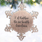 South Carolina Gifts- I'd Rather Be In South Carolina Snowflake Ornament, Unique Christmas Unique Gifts from SC