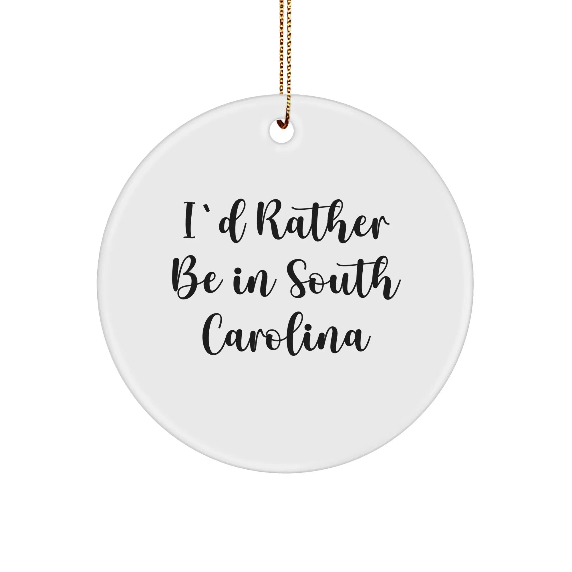 South Carolina Gifts for Friends, 'I'd Rather Be In South Carolina' Circle Ornament, Christmas Unique Decorations, Gifts from Men to Family