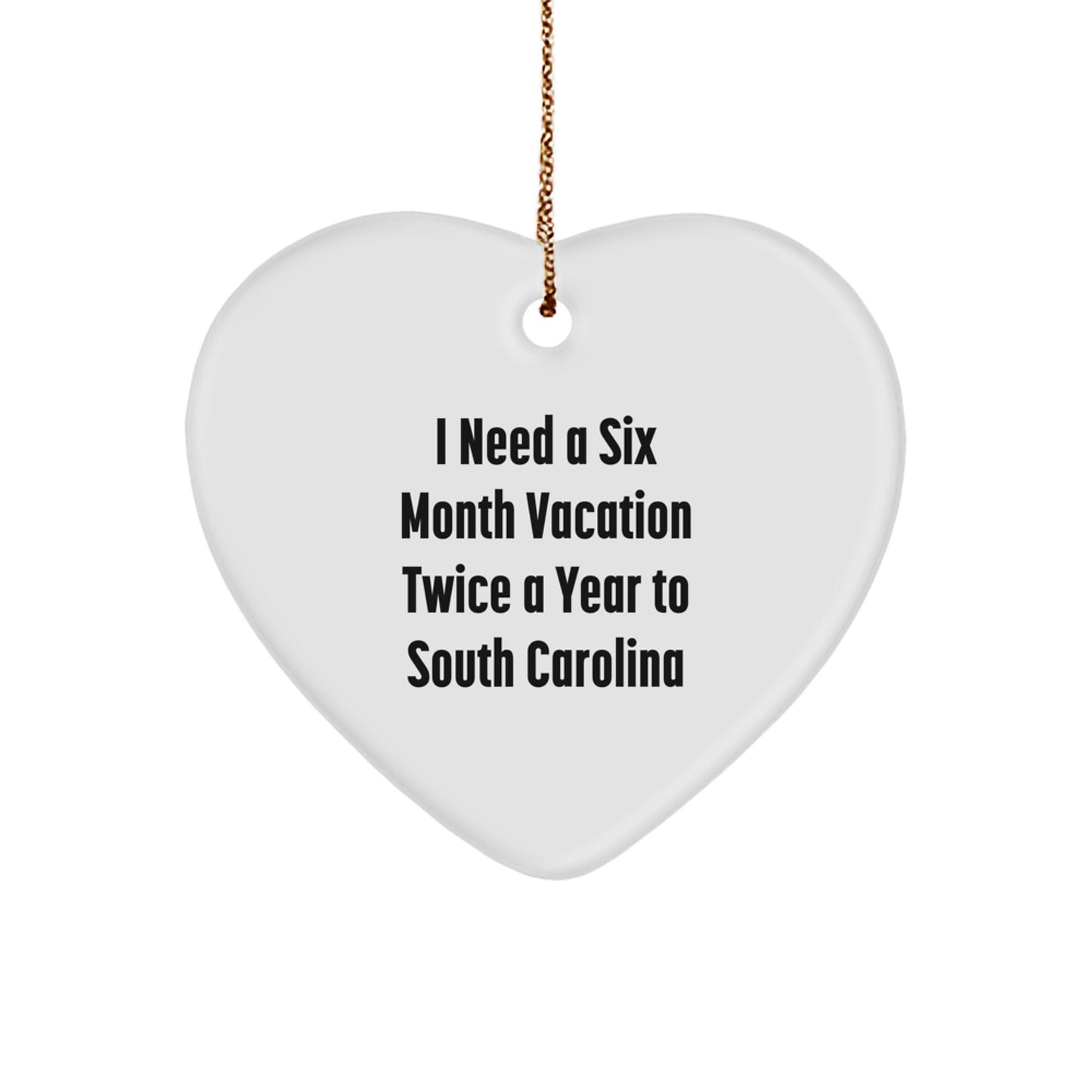 South Carolina Heart Ornament Gifts for Men, Women, Friends, and Family - I Need A Six Month Vacation Twice A Year to Sooner State, Funny Quote Christmas Decorations