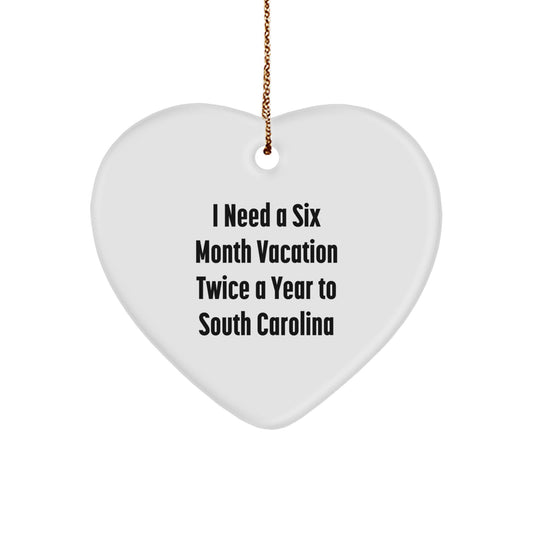 South Carolina Heart Ornament Gifts for Men, Women, Friends, and Family - I Need A Six Month Vacation Twice A Year to Sooner State, Funny Quote Christmas Decorations - Image 1