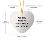 Sphynx Cat Lovers Gift: Funny All You Need is Love and a Sphynx Cat Heart Christmas Ornament for Friends and Family
