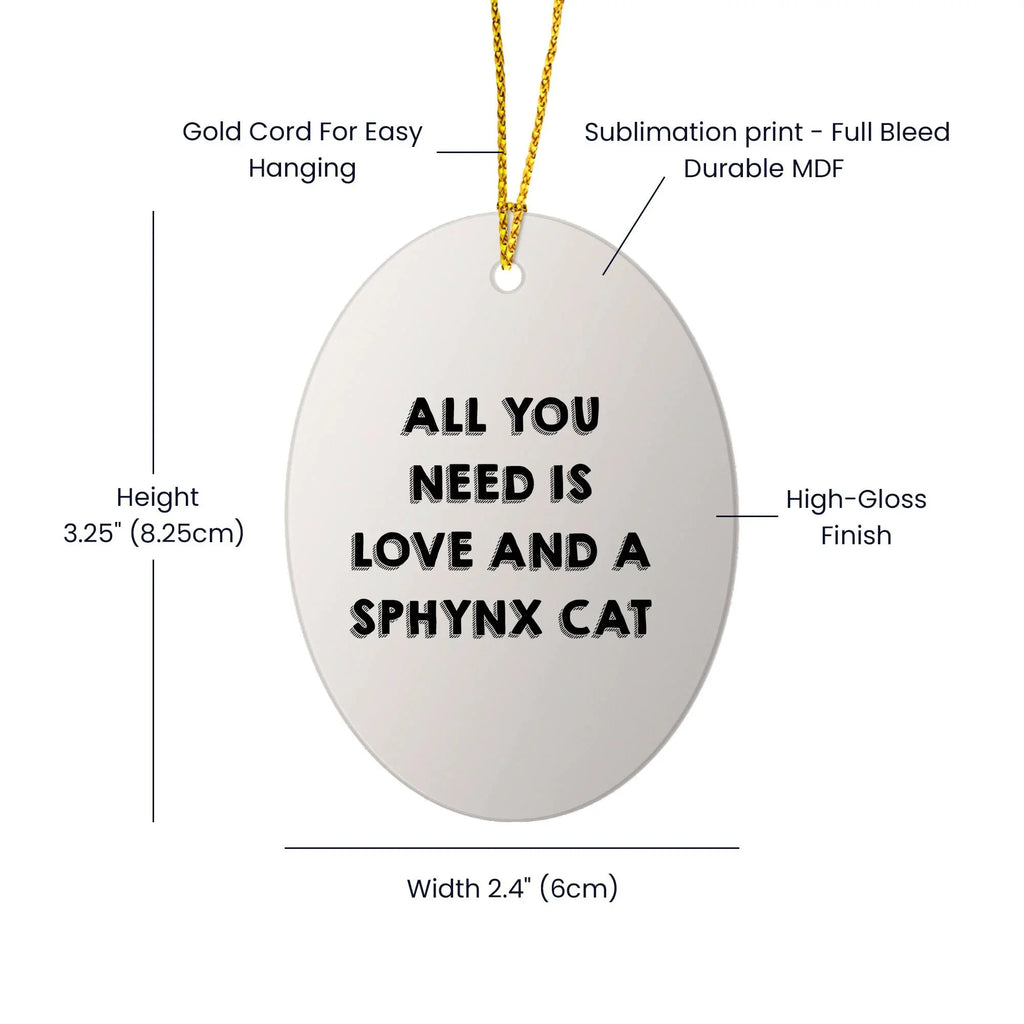 Sphynx Cat Lovers Gift: Funny All You Need is Love and a Sphynx Cat Oval Christmas Ornament for Friends and Family