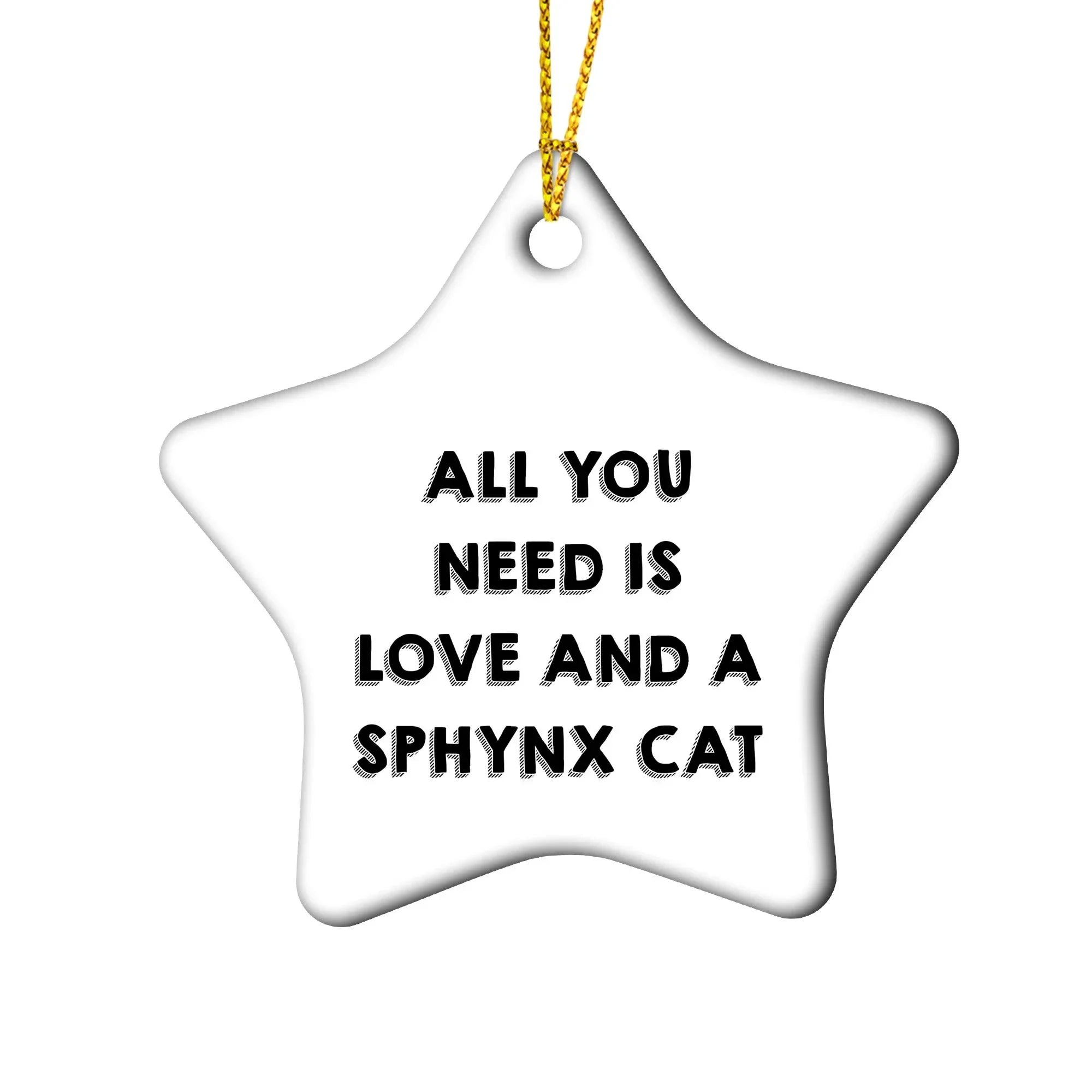 Sphynx Cat Lovers Gift: Funny All You Need is Love and a Sphynx Cat Star Christmas Ornament for Friends and Family