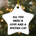 Sphynx Cat Lovers Gift: Funny All You Need is Love and a Sphynx Cat Star Christmas Ornament for Friends and Family