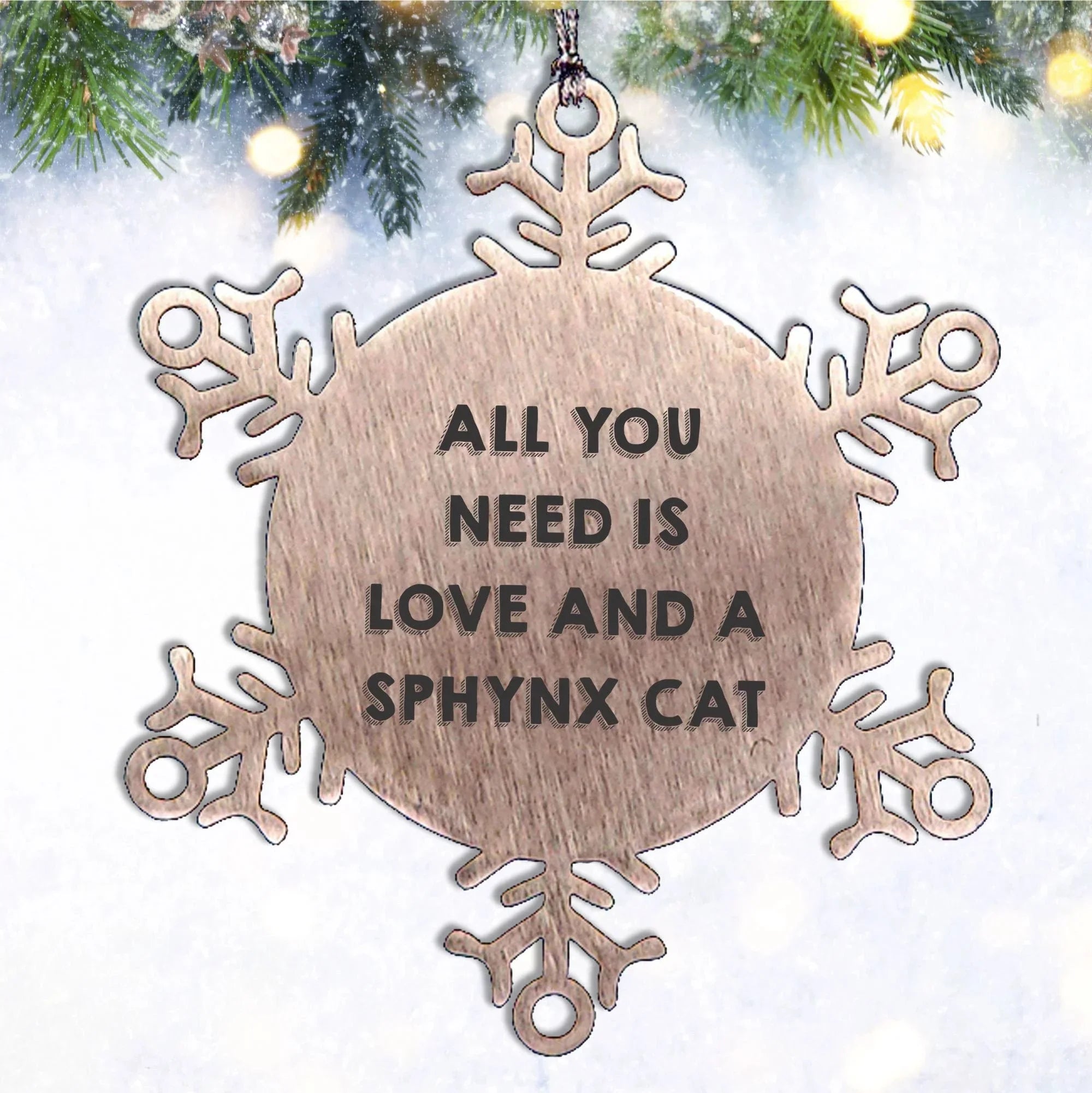 Sphynx Cat Snowflake Ornament - All You Need Is Love And A Sphynx Cat Stainless Steel Tree Ornament Birthday Christmas Gift