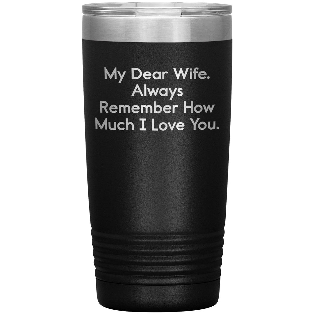 Spring Pet Products Funny Wife Gifts, My Dear Wife. Always Remember ..., Christmas Tumbler, Gifts from Men to Wife, 20oz/30oz Capacity, Stainless Steel/Powder Coating