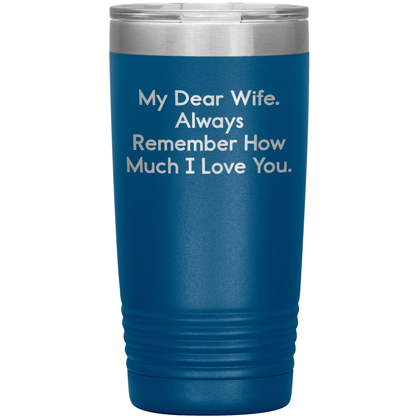 Spring Pet Products Funny Wife Gifts, My Dear Wife. Always Remember ..., Christmas Tumbler, Gifts from Men to Wife, 20oz/30oz Capacity, Stainless Steel/Powder Coating - Mallard Moon Gift Shop